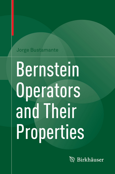 Bernstein Operators and Their Properties - Jorge Bustamante