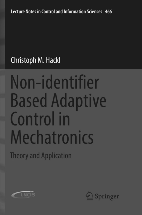 Non-identifier Based Adaptive Control in Mechatronics - Christoph M. Hackl