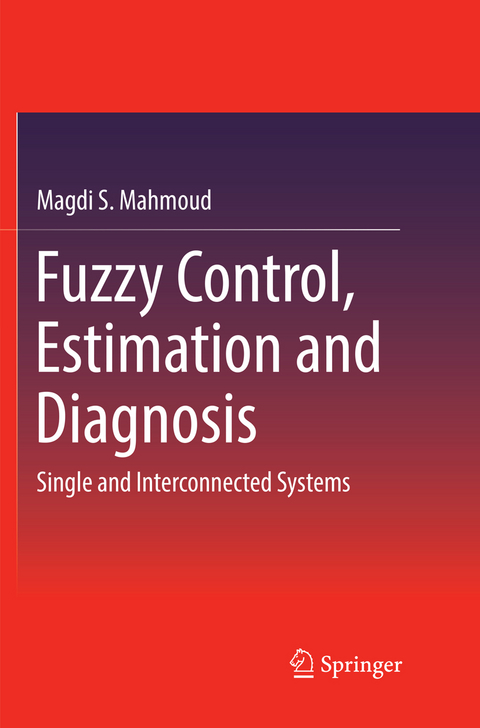 Fuzzy Control, Estimation and Diagnosis - Magdi S. Mahmoud