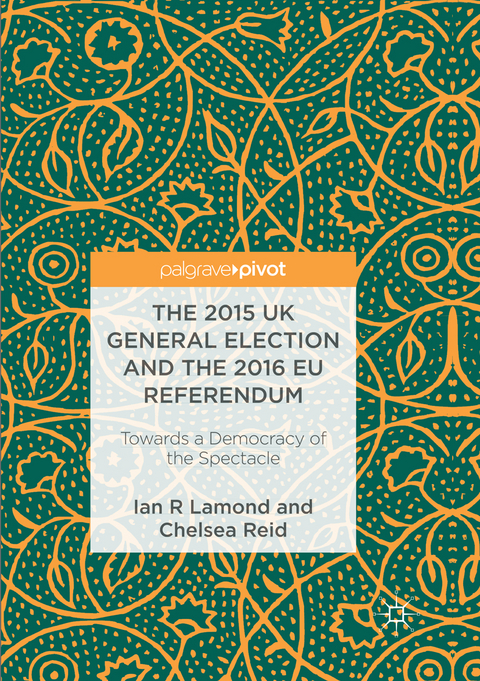 The 2015 UK General Election and the 2016 EU Referendum - Ian R. Lamond, Chelsea Reid