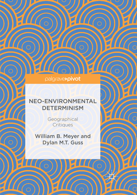 Neo-Environmental Determinism - William B. Meyer, Dylan M.T. Guss