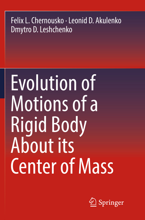 Evolution of Motions of a Rigid Body About its Center of Mass - Leonid D. Akulenko, Dmytro D. Leshchenko