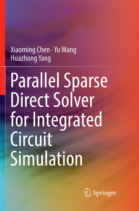 Parallel Sparse Direct Solver for Integrated Circuit Simulation - Xiaoming Chen, Yu Wang, Huazhong Yang