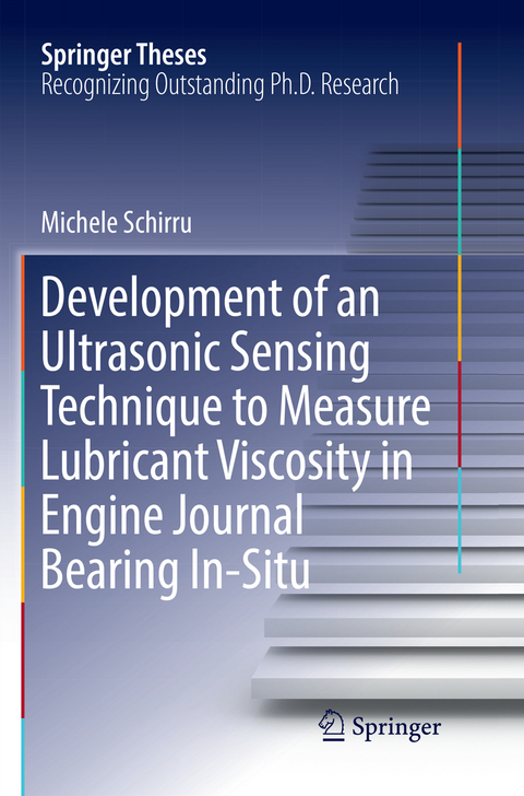 Development of an Ultrasonic Sensing Technique to Measure Lubricant Viscosity in Engine Journal Bearing In-Situ - Michele Schirru