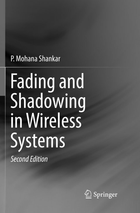 Fading and Shadowing in Wireless Systems - P. Mohana Shankar