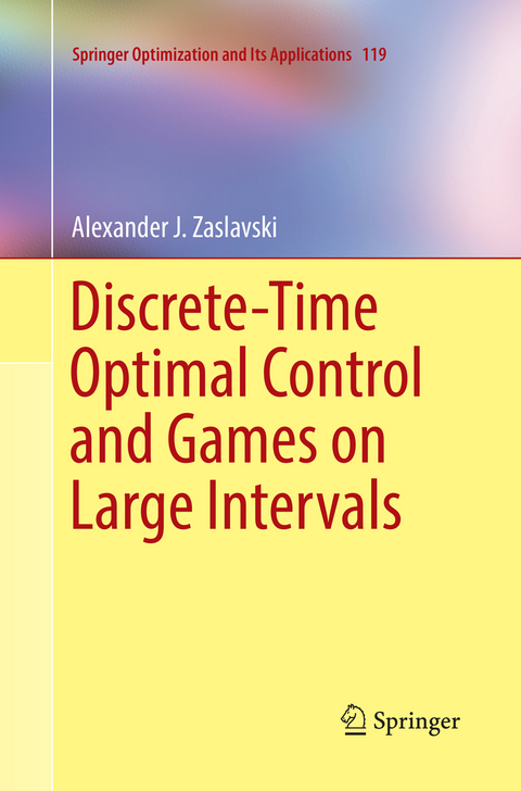 Discrete-Time Optimal Control and Games on Large Intervals - Alexander J. Zaslavski