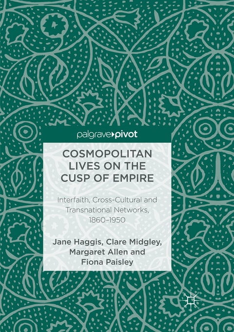 Cosmopolitan Lives on the Cusp of Empire - Jane Haggis, Clare Midgley, Margaret Allen, Fiona Paisley