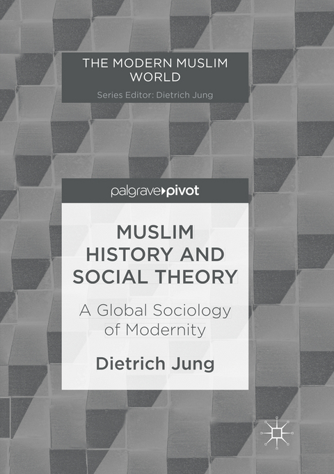 Muslim History and Social Theory - Dietrich Jung