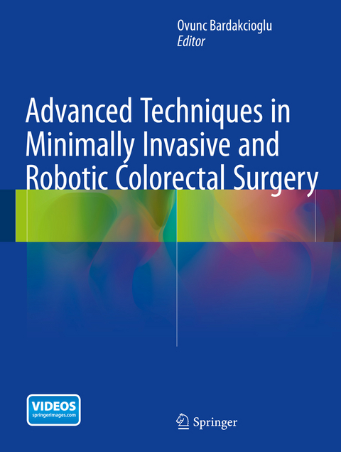 Advanced Techniques in Minimally Invasive and Robotic Colorectal Surgery - 