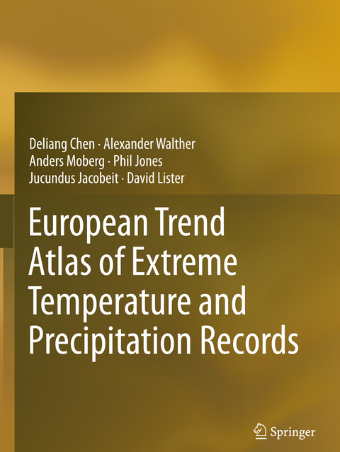 European Trend Atlas of Extreme Temperature and Precipitation Records - Deliang Chen, Alexander Walther, Anders Moberg, Phil Jones, Jucundus Jacobeit, David Lister