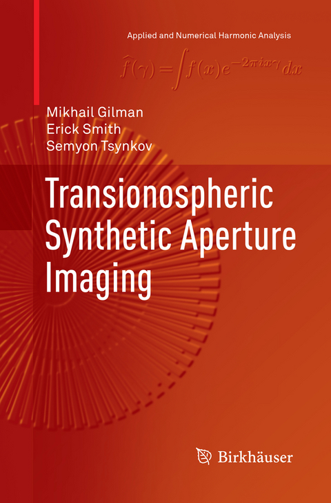 Transionospheric Synthetic Aperture Imaging - Mikhail Gilman, Erick Smith, Semyon Tsynkov
