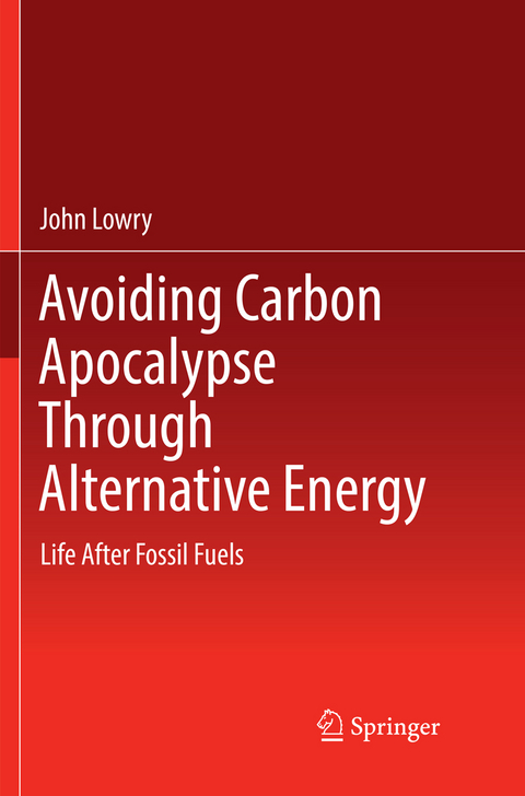 Avoiding Carbon Apocalypse Through Alternative Energy - John Lowry