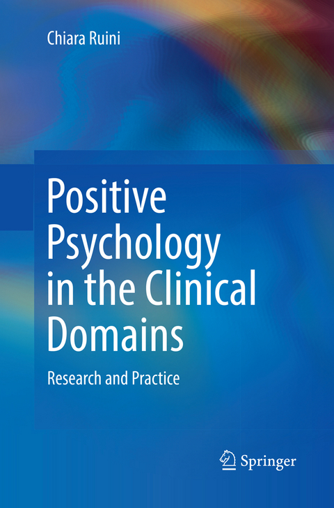 Positive Psychology in the Clinical Domains - Chiara Ruini