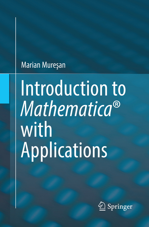 Introduction to Mathematica® with Applications - Marian Mureşan