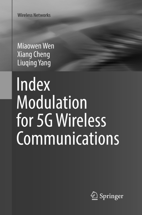 Index Modulation for 5G Wireless Communications - Miaowen Wen, Xiang Cheng, Liuqing Yang