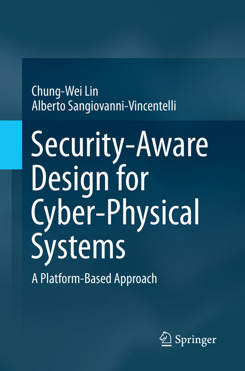 Security-Aware Design for Cyber-Physical Systems - Chung-Wei Lin, Alberto Sangiovanni-Vincentelli