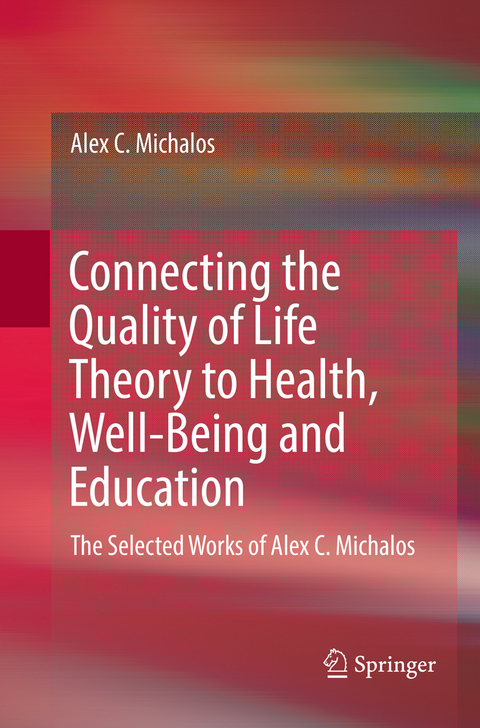 Connecting the Quality of Life Theory to Health, Well-being and Education - Alex C. Michalos