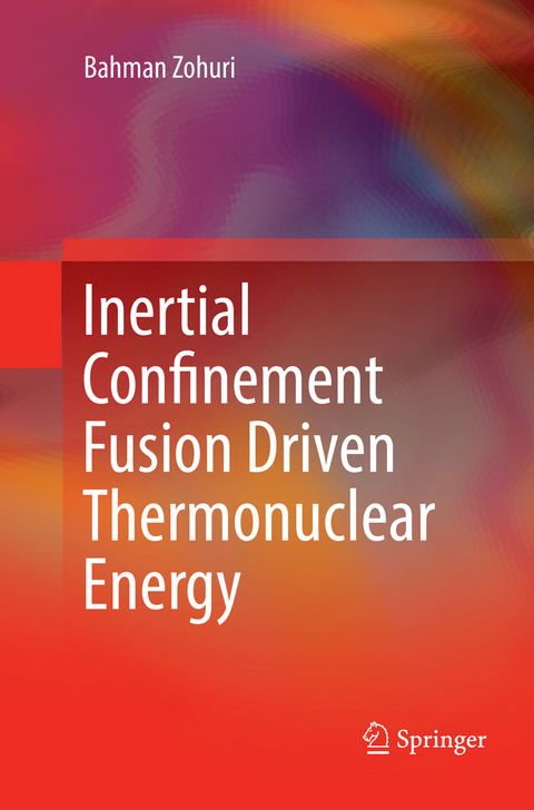 Inertial Confinement Fusion Driven Thermonuclear Energy - Bahman Zohuri