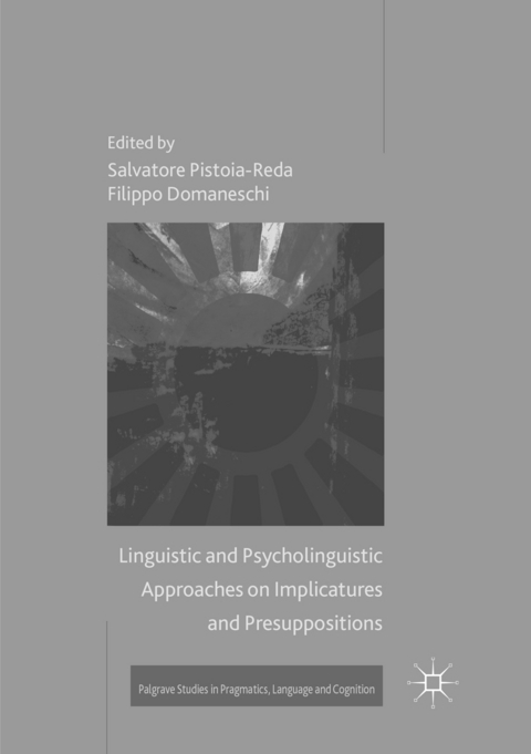 Linguistic and Psycholinguistic Approaches on Implicatures and Presuppositions - 