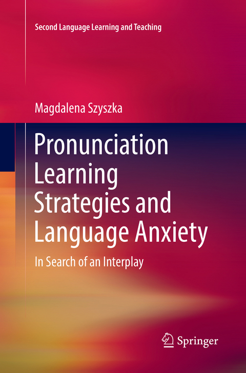 Pronunciation Learning Strategies and Language Anxiety - Magdalena Szyszka