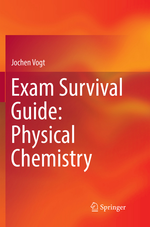 Exam Survival Guide: Physical Chemistry - Jochen Vogt