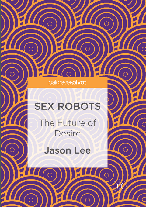 Sex Robots - Jason Lee