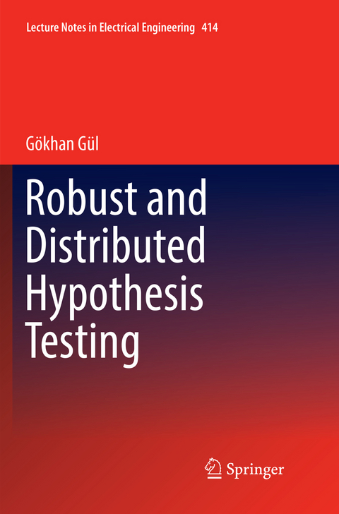 Robust and Distributed Hypothesis Testing - Gökhan Gül