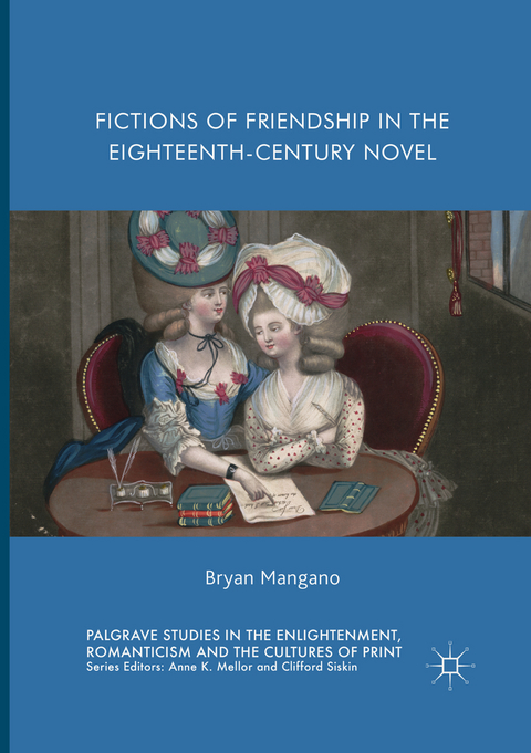 Fictions of Friendship in the Eighteenth-Century Novel - Bryan Mangano