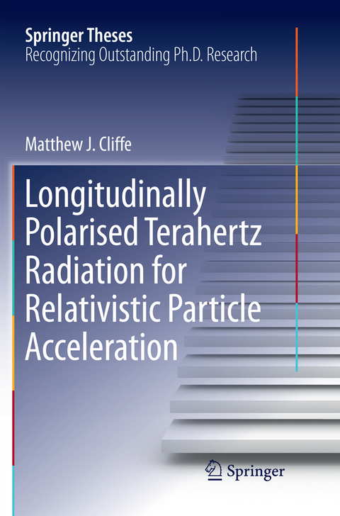 Longitudinally Polarised Terahertz Radiation for Relativistic Particle Acceleration - Matthew. J Cliffe