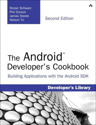 Android Developer's Cookbook, The -  Phil Dutson,  Ronan Schwarz,  James Steele,  Nelson To