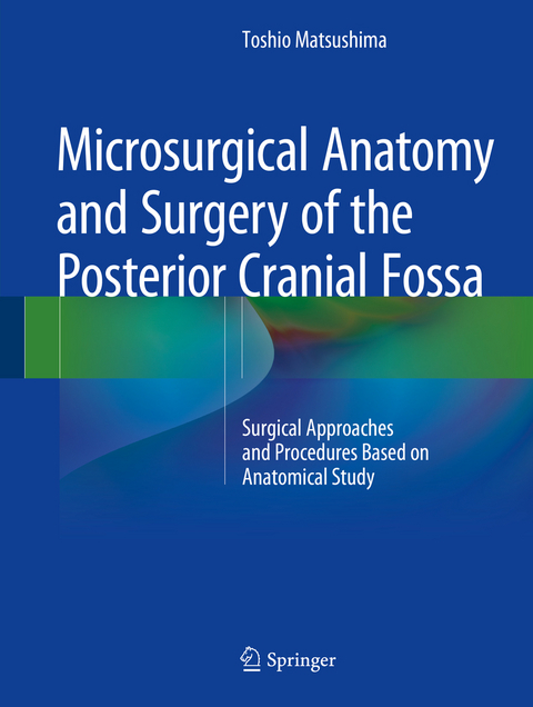 Microsurgical Anatomy and Surgery of the Posterior Cranial Fossa -  Toshio Matsushima