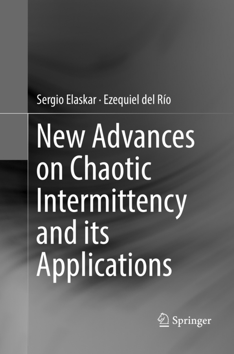 New Advances on Chaotic Intermittency and its Applications - Sergio Elaskar, Ezequiel del Río