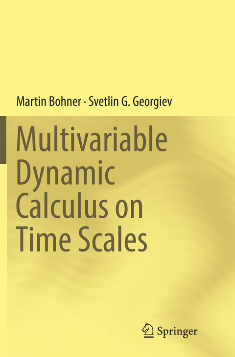 Multivariable Dynamic Calculus on Time Scales - Martin Bohner, Svetlin G. Georgiev