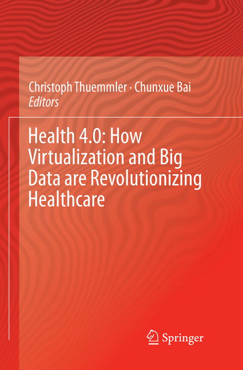 Health 4.0: How Virtualization and Big Data are Revolutionizing Healthcare - 