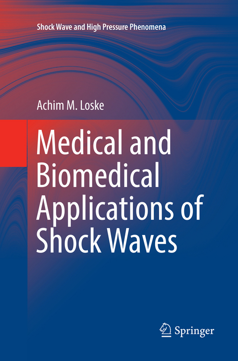 Medical and Biomedical Applications of Shock Waves - Achim M. Loske