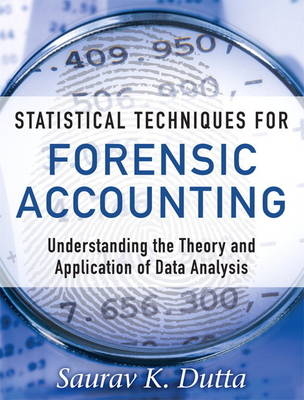 Statistical Techniques for Forensic Accounting -  Saurav K. Dutta