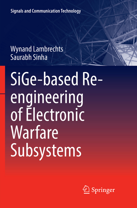 SiGe-based Re-engineering of Electronic Warfare Subsystems - Wynand Lambrechts, Saurabh Sinha