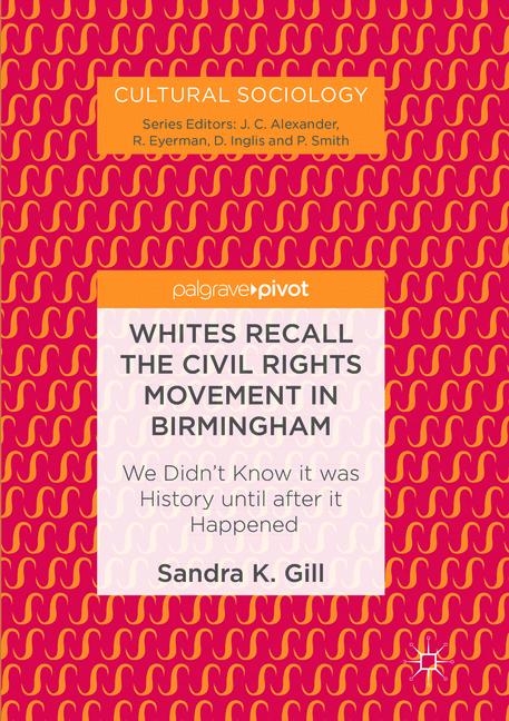 Whites Recall the Civil Rights Movement in Birmingham - Sandra K. Gill