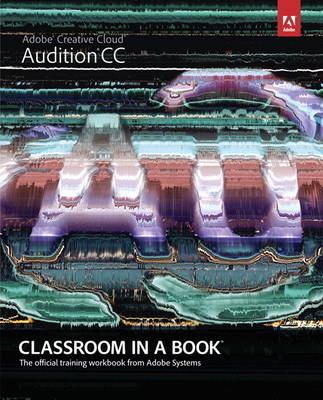 Adobe Audition CC Classroom in a Book -  Maxim Jago