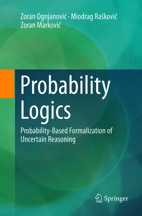 Probability Logics - Zoran Ognjanović, Miodrag Rašković, Zoran Marković