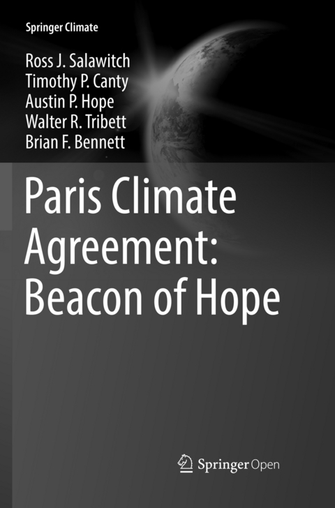 Paris Climate Agreement: Beacon of Hope - Ross J. Salawitch, Timothy P. Canty, Austin P. Hope, Walter R. Tribett, Brian F. Bennett