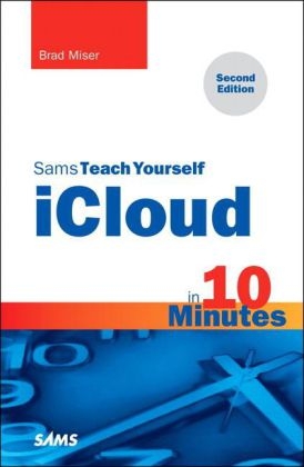 Sams Teach Yourself iCloud in 10 Minutes -  Brad Miser