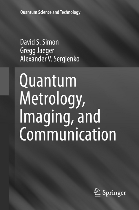 Quantum Metrology, Imaging, and Communication - David S. Simon, Gregg Jaeger, Alexander V. Sergienko