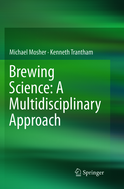 Brewing Science: A Multidisciplinary Approach - Michael Mosher, Kenneth Trantham