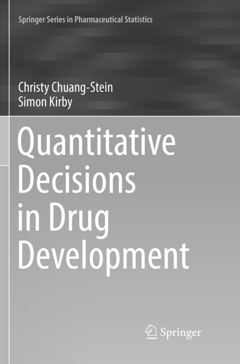 Quantitative Decisions in Drug Development - Christy Chuang-Stein, Simon Kirby