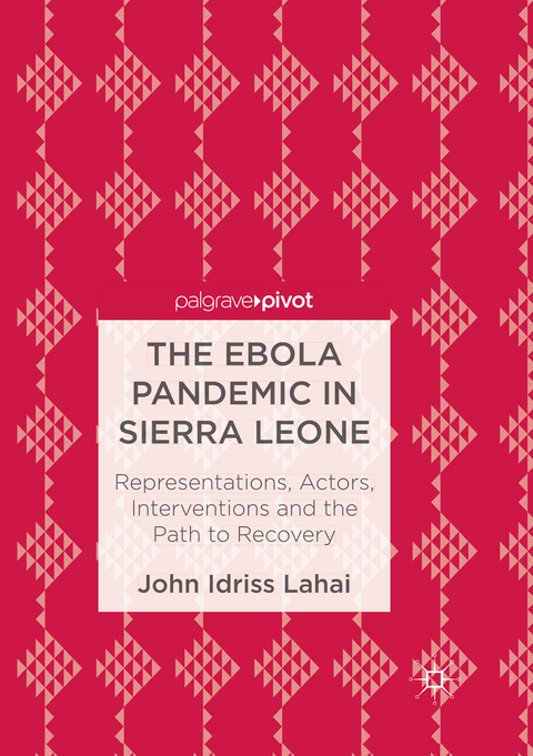 The Ebola Pandemic in Sierra Leone - John Idriss Lahai
