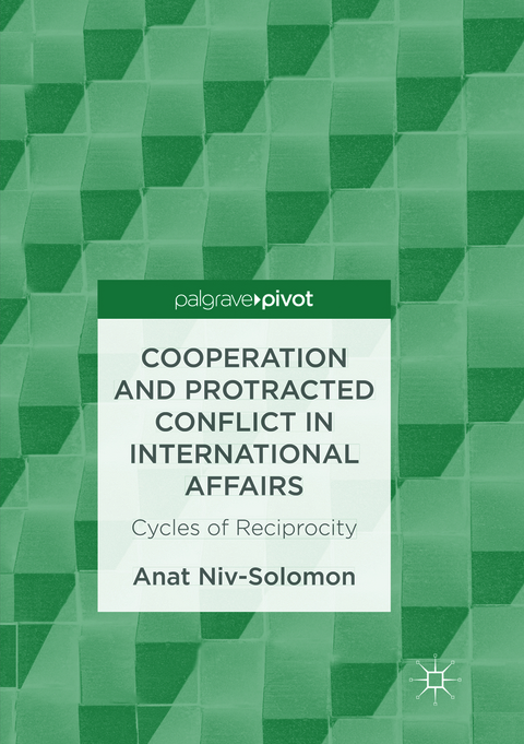 Cooperation and Protracted Conflict in International Affairs - Anat Niv-Solomon