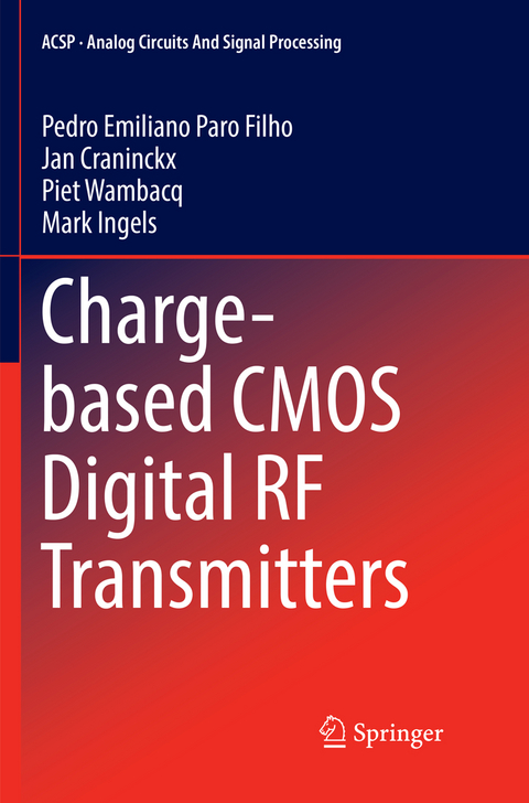 Charge-based CMOS Digital RF Transmitters - Pedro Emiliano Paro Filho, Jan Craninckx, Piet Wambacq, Mark Ingels