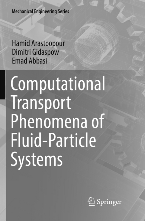 Computational Transport Phenomena of Fluid-Particle Systems - Hamid Arastoopour, Dimitri Gidaspow, Emad Abbasi