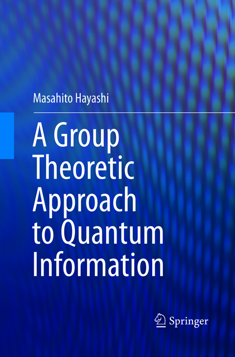 A Group Theoretic Approach to Quantum Information - Masahito Hayashi